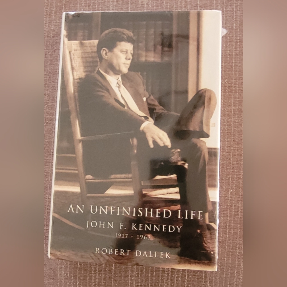 NEW-An Unfinished Life John F. Kennedy, 1912-1963 by Robert Daller